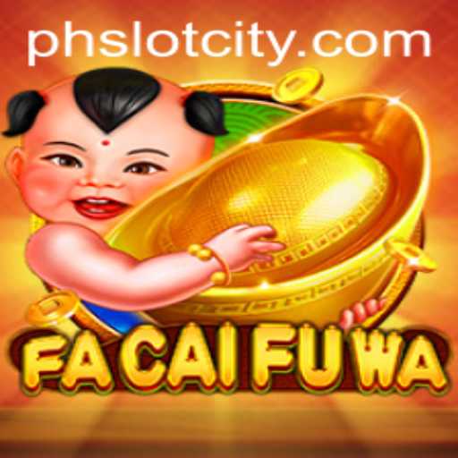 Exploring the Exciting World of FaCaiFuWa in Slot City